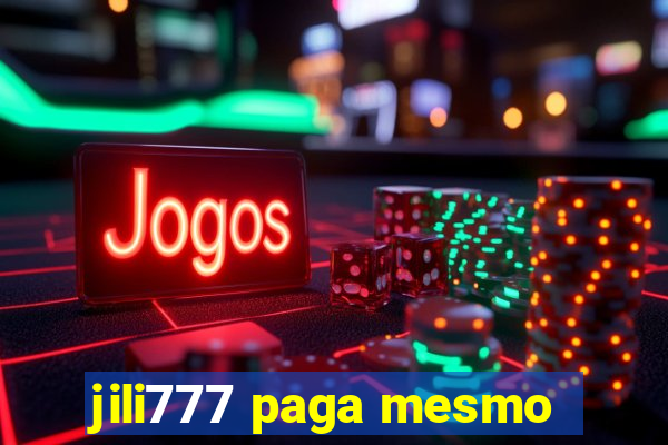 jili777 paga mesmo